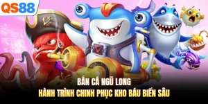 Bắn Cá Ngũ Long - Hành Trình Chinh Phục Kho Báu Biển Sâu